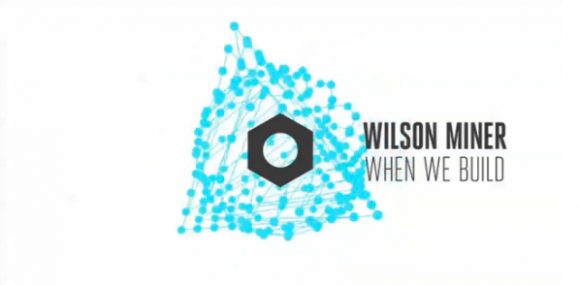when we build by wilson miner